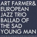 CD  ART FARMER AND EUROPEAN JAZZ TRIO アート・ファーマー・アンド・ヨーロピアン・ジャズ・トリオ /  BALLAD OF THE  SAD YOUNG MEN  バラッド・オブ・ザ・サッド・ヤング・メン