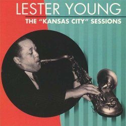 画像1: CD  LESTER YOUNG  レスター・ヤング  /   THE  KANSAS  CITY  SESSIONS  ”ザ ”カンサス・シティ” セッションズ
