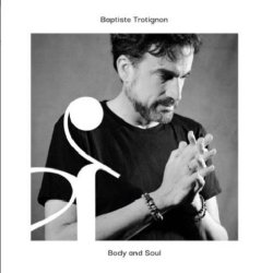 画像1: CD BAPTISTE TROTIGNON バティスト・トロティニョン / Body and Soul