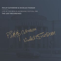 Philip Catherine & Nicolas Fiszman / Live At The Berlin Jazzbühne Festival 1982