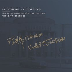 Philip Catherine & Nicolas Fiszman / Live At The Berlin Jazzbühne Festival 1982