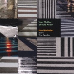 画像1: 輸入盤CD  Brad Mehldau ブラッド・メルドー /  Your Mother Should Know;Brad Mehldau Plays The Beatles   ユア・マザー・シュッド・ノウ:ブラッド・メルドー・プレイズ・ザ・ビートルズ   