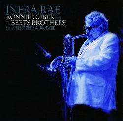 Ronnie Cuber meets The Beets Brothers / Infra-Rae