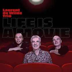 Laurent de Wilde Trio / Life Is A Movie
