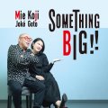 CD   情家 みえ  & 後藤 浩二   MIE JOKE  &  KOJI GOTO  /  SOMETHING BIG!!