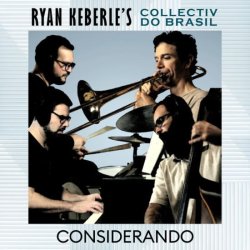 画像1: CD Ryan Keberle's Collectiv do Brasil ライアン・ケバリー / Considerando