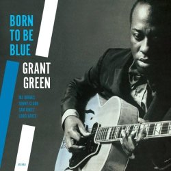 画像1: 完全限定輸入復刻盤 180g重量盤限定LP  GRANT GREEN  グラント・グリーン　/   BORN TO BE BLUE+ 2 Bonus Tracks (STEREO)