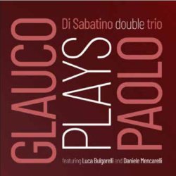 画像1: 【イタリア・ジャズ  INCIPIT】CD Di Sabatino double trio / Glauco Plays Paolo 