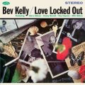 完全限定輸入復刻 180g重量盤LP  Bev Kelly  ベヴ・ケリー  /  Love Locked Out + 3 Bonus Tracks