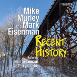 Mike Murley and Mark Eisenman / Recent History