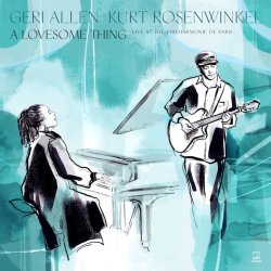 Geri Allen, Kurt Rosenwinkel / A Lovesome Thing