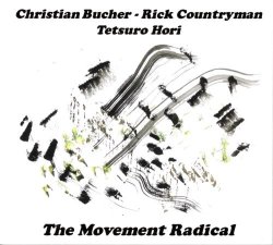 画像1: CD   Christian Bucher,Rick Countryman, Tetsuro Hori  クリスチャン・ブッチャー,リック・カントリーマン,堀 哲郎  /   The Movement Radical　ザ・ ムーヴメント・ラジカル