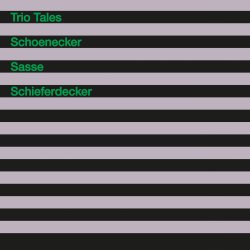 Joachim Schoenecker, Martin Sasse, Markus Schieferdecker / Trio Tales