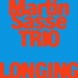 Martin Sasse Trio / Longing