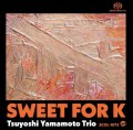 ［渾身のエロール・ガーナーアルバム］SACD (シングルレイヤー) 山本剛トリオ TSUYOSHI YAMAMOTO / Sweet for K