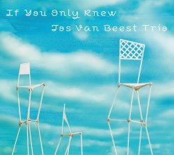 Jos van Beest Trio / If You Only Knew