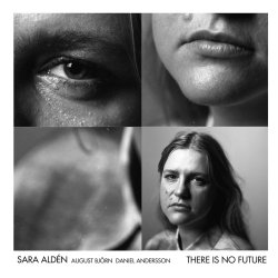 Sara Aldén / There Is No Future