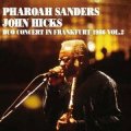 CD   Pharoah Sanders,John Hicks ファラオ・サンダース〜ジョン・ヒックス /  HEART  TO HEART  DUO CONCERT  IN  FRANKFURT  1986 VOL.2  ハート・トゥ・ハート〜デュオ・コンサート・イン・フランクフルト1986 VOL.2