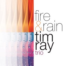 Tim Ray Trio / Fire & Rain