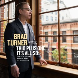 Brad Turner Trio Plus One, / It's All So