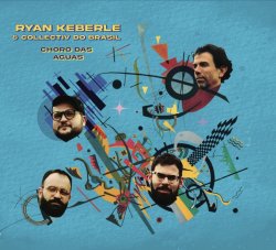 Ryan Keberle / Choro Das Aguas