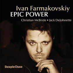 画像1: 【ジャック・デジョネット(ds) クリスチャン・マクブライド (b) 参加】CD Ivan Farmakovskiy  イヴァン・ファルマコフスキー / Epic Power エピック・パワー
