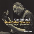 CD Yves Brouqui イブ・ブルキ / Mean What You Say