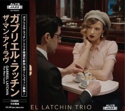 Gabriel Latchin Trio / The Man I Love 