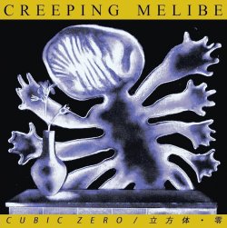 Cubic Zero / Creeping Melibe