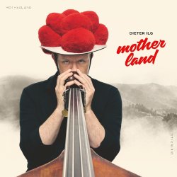 Dieter Ilg / Motherland