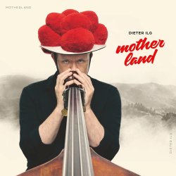 Dieter Ilg / Motherland