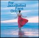 〔寺島レコード〕セミW紙ジャケット仕様CD VARIOUS  ARTISTS  (選曲・監修：寺島靖国) / For Jazz Ballad Fans Only Vol.6