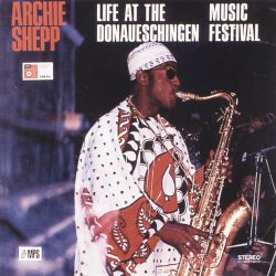 Archie Shepp / Life At The Donaueschingen Music Festival