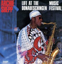 Archie Shepp / Life At The Donaueschingen Music Festival