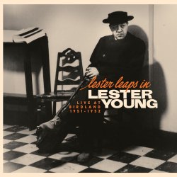 画像1:  【未発表作品!】 輸入盤LP Lester Young レスター・ヤング / Lester Leaps In: Live At Birdland 1951-1952