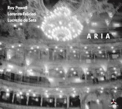 Roy Powell - Lorenzo Feliciati - Lucrezio De Seta / Aria