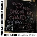 CD 大友良英スペシャル・ビッグ・バンド YOSHIHIDE OTOMO SPECIAL BIG BAND / Live at Cafe OTO 2024