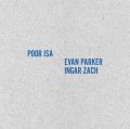 輸入盤LP　POOR ISA & EVAN PARKER / INGAR ZACH   /   POOR ISA & EVAN PARKER / INGAR ZACH