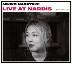 画像1: CD 永武 幹子 MIKIKO NAGATAKE / ライヴ・アット・ナーディスートリビュート・トゥ・セシル・テイラー Live at Nardis-Tribute to Cecil Taylor 