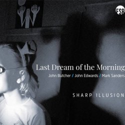画像1: 【ポーランド FUNDACJA SŁUCHAJ!】CD Last Dream Of The Morning (John Butcher,John Edwards,Mark Sanders) ジョン・ブッチャー、ジョン・エドワーズ、マーク・サンダース /  Sharp Illusion