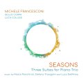   【イタリア・ジャズ】、ステファノ・アメリオによるマスタリング】    輸入盤CD　MICHELE FRANCESCONI ミケーレ・フランチェスコーニ / SEASONS : Three Suites for Piano Trio     マイルド・ロマネスクな耽美詩情傾向とクラシックや現代音楽に接近した幾何学性+荘厳エレガンスを併せ持つヨーロピアン・ピアノ・トリオの究極快打! 
