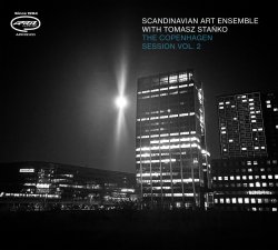 Scandinavian Art Ensemble with Tomasz Stańko / The Copenhagen Session Vol. 2