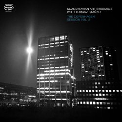 Scandinavian Art Ensemble with Tomasz Stańko / The Copenhagen Session Vol. 2
