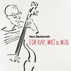 Hans Backenroth / For Ray, Milt & MJQ