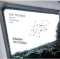 輸入盤CD THUNKS / SWARM PATTERNS  三人の表現者がニケルスドルフの夜に刻んだ、共鳴の軌跡。 
