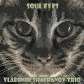 国内制作SACD-HYBRID仕様CD　VLADIMIR SHAFRANOV TRIO ウラジミール・シャフラノフ・トリオ / SOUL EYES 〜relaxin' moods ソウル・アイズ 〜リラクシン・ムード     明快で優しくこざっぱりした紳士的身だしなみのよさと気さくな人情味を感じさせる大衆娯楽的メロディック・プレイが爽やかに冴えた寛ぎピアノ・トリオの得難き熟成品 