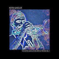 Kenny Wheeler / The Kenny Wheeler Big Band & Friends Vol.2