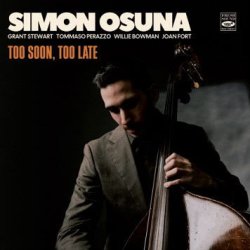 画像1: 【FRESH SOUND】CD Simon Osuna サイモン・オスナ / Too Soon Too Late  地に足のついた深い響き、そして心弾むスウィング。グラント・スチュワートを迎え、NYの空気を描き出す。 