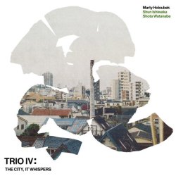 画像1: 見開き紙ジャケット仕様CD Marty Holoubek マーティ・ホロベック / Trio IV: The City, It Whispers 現代ジャズシーンの最前線！圧倒的な密度、眠らない街の呼吸。そのすべてが音になって溢れ出す。 