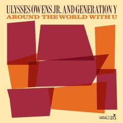 Ulysses Owens Jr. And Generation Y / Around The World With U